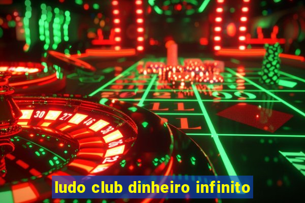 ludo club dinheiro infinito